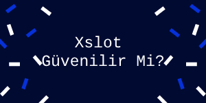Xslot Güvenli mi?